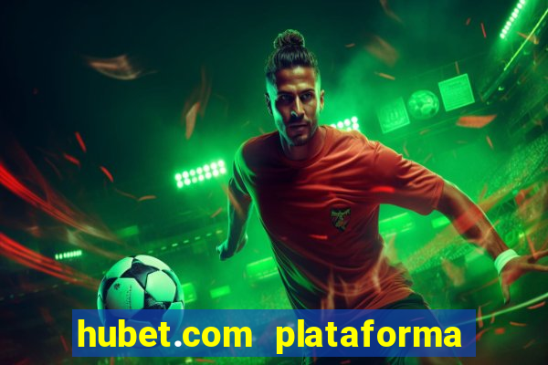 hubet.com plataforma de jogos